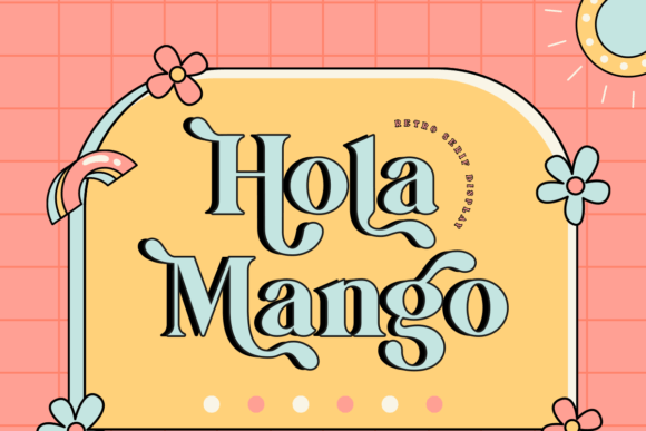 Hola Mango: A Display Font That Bridges Vintage Charm and Modern Impact